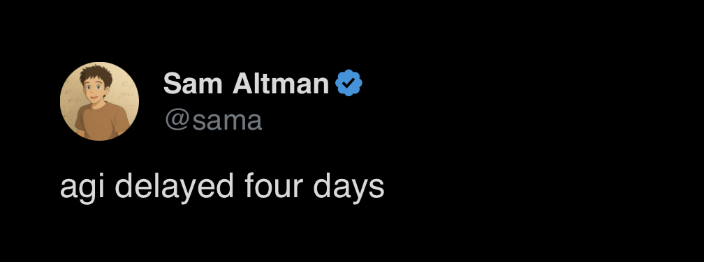Sam Altman X post 'agi delayed four days'